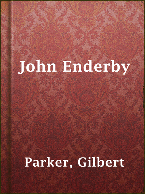 Title details for John Enderby by Gilbert Parker - Wait list